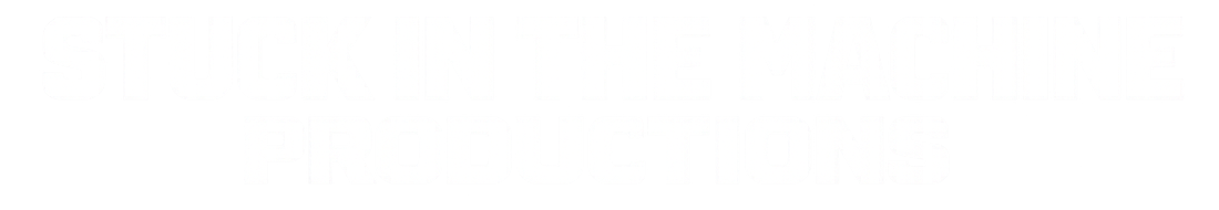 Stuck In The Machine Productions